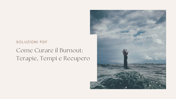 Come Curare il Burnout: Terapie, Tempi e Recupero