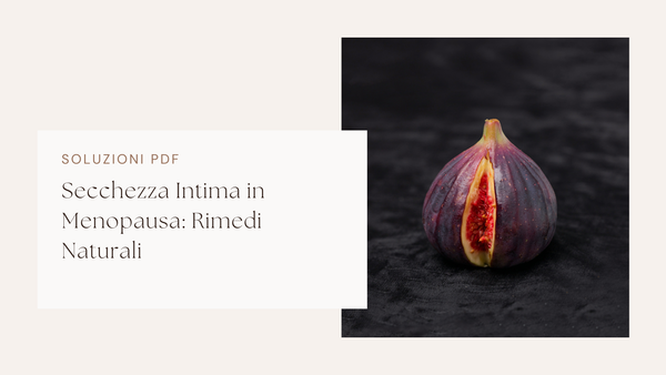 Secchezza Intima in Menopausa: Rimedi Naturali e della Nonna