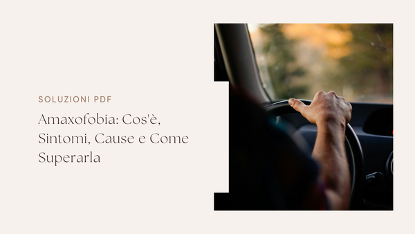 Amaxofobia: Cos'è, Sintomi, Cause e Come Superarla