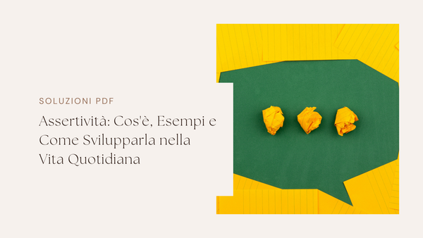 Assertività: Cos'è, Esempi e Come Svilupparla nella Vita Quotidiana