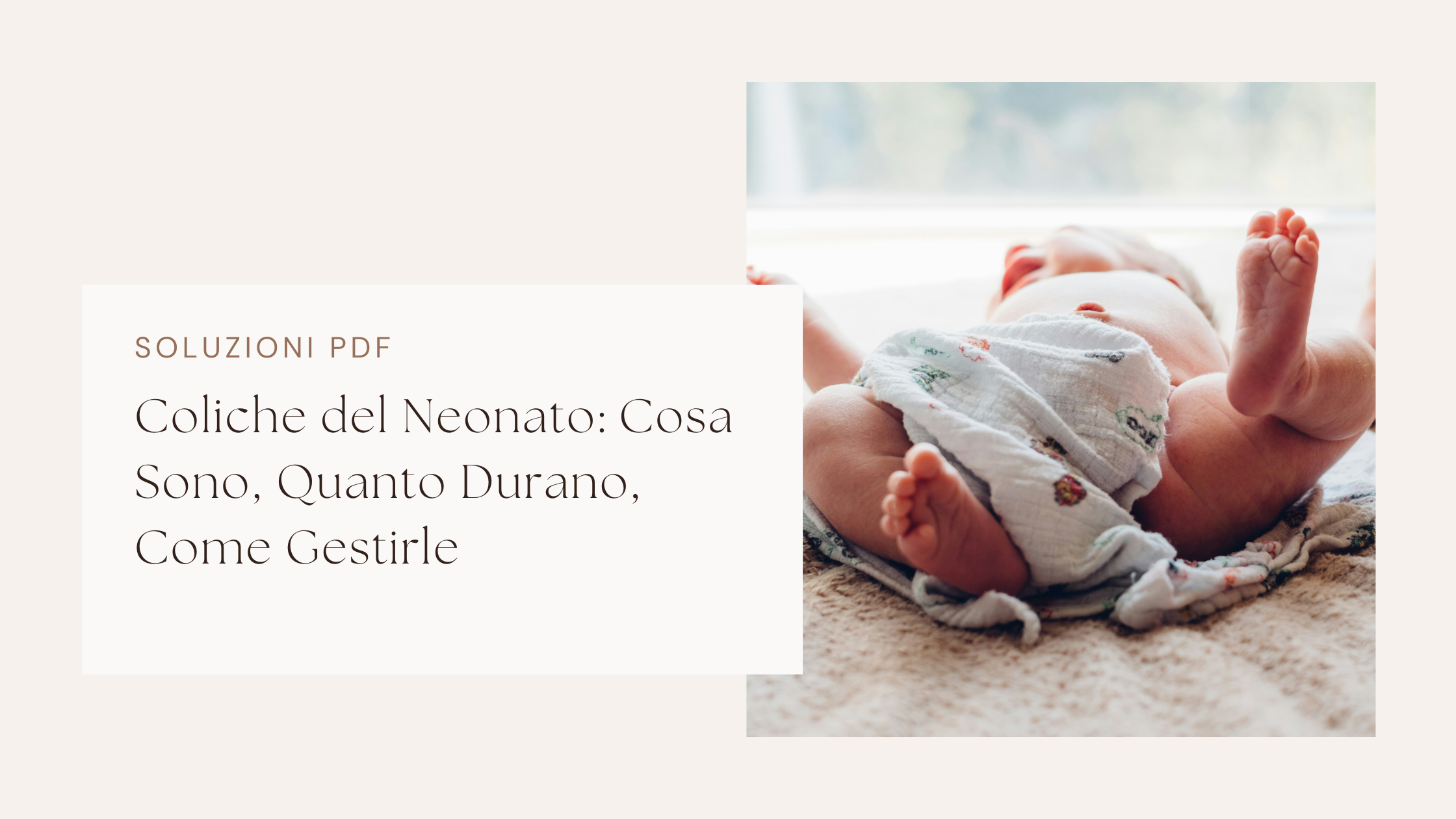 Coliche del Neonato: Cosa Sono, Quanto Durano, Come Gestirle