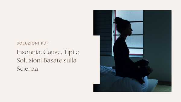 Insonnia: Cause, Tipi e Soluzioni Basate sulla Scienza