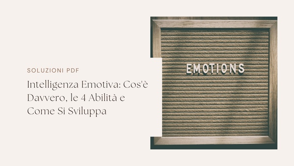 Intelligenza Emotiva: Cos'è Davvero, le 4 Abilità e Come Si Sviluppa