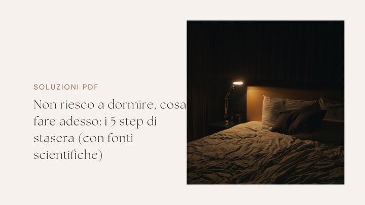 Non riesco a dormire, cosa fare adesso: i 5 step di stasera (con fonti scientifiche)