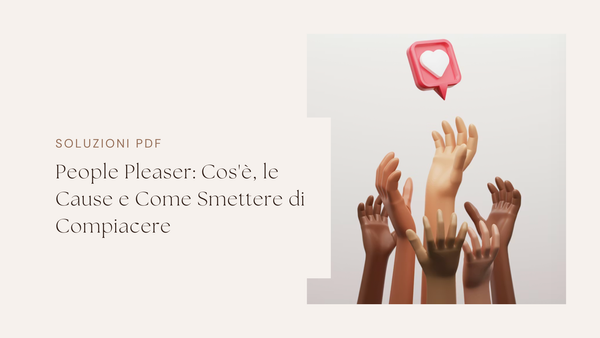 People Pleaser: Cos'è, le Cause e Come Smettere di Compiacere